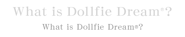 What is Dollfie Dream®?